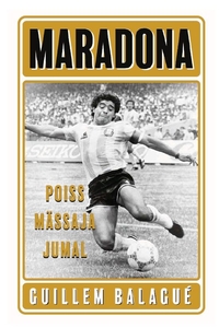 Maradona: Poiss. Mässaja. Jumal
