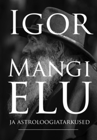 Igor Mangi elu ja astroloogiatarkused
